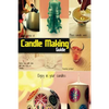 Candle Making Guide: The Complete Guide To Homemade Candle - Paperback