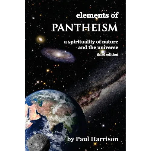 Elements of Pantheism: A Spirituality of Nature and the Universe - Paperback
