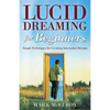 Lucid Dreaming for Beginners: Simple Techniques for Creating Interactive Dreams - Paperback
