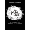 No Proper Grief: A Journey of Loss & Resilience - Paperback