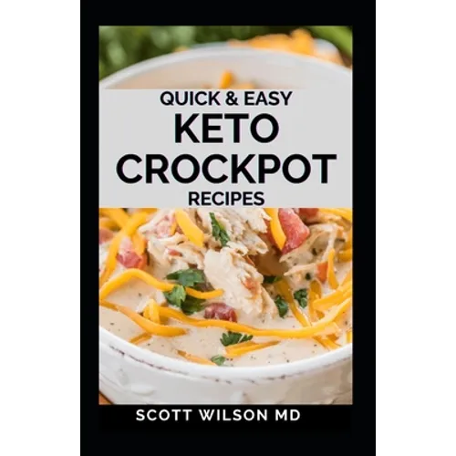 Quick and Easy Keto Crockpot Recipes: Quick And Easy Ketogenic Crock Pot Recipes For Smart People - Paperback