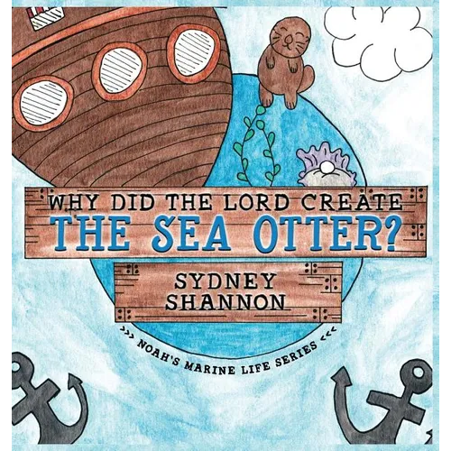 Why Did the Lord Create the Sea Otter? - Hardcover