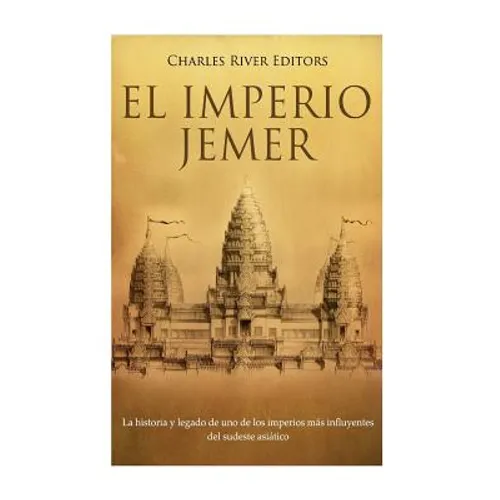 El Imperio jemer: La historia y legado de uno de los imperios más influyentes del sudeste asiático - Paperback