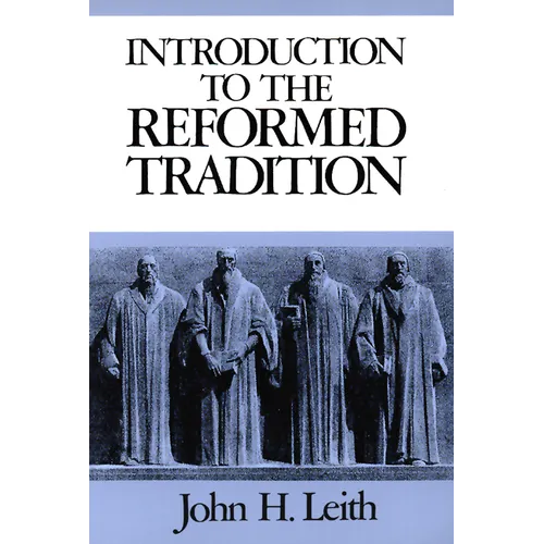 Introduction to the Reformed Tradition: A Way of Being the Christian Community - Paperback