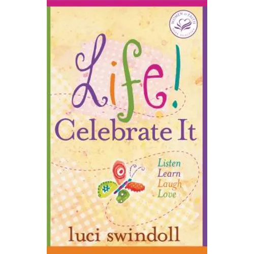 Life! Celebrate It: Listen, Learn, Laugh, Love - Paperback