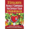 Presión sanguínea: 30 superalimentos naturales y comprobados - Solución para controlar y bajar su presión arterial alta e hipertensión (Libro en españ - Paperback