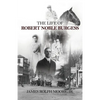 The Life of Robert Noble Burgess - Paperback