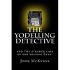The Yodelling Detective: and the strange case of the missing lynx - Paperback