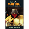 Eat, Drink, and Be Mad Libs: World's Greatest Food and Wine Game - Paperback