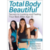 Total Body Beautiful: Secrets to Looking and Feeling Your Best After Age 35 - Paperback