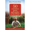 50 cuentos para aprender a meditar: Diez minutos al día para cambiar tu vida - Paperback