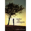 Under the Mesquite - Hardcover