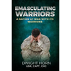 Emasculating Warriors: A Nation at War with Its Warriors - Paperback