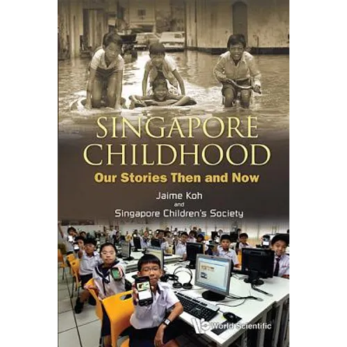 Singapore Childhood: Our Stories Then ..D Now - Paperback