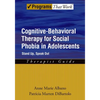 Cognitive-Behavioral Therapy for Social Phobia in Adolescents: Stand Up, Speak Out Therapist Guide - Paperback