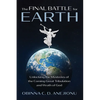 The Final Battle for Earth: Unlocking the Mysteries of the Coming Great Tribulation and Wrath of God - Hardcover