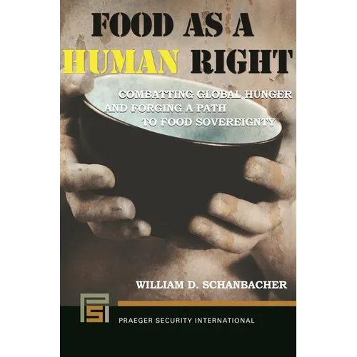 Food as a Human Right: Combatting Global Hunger and Forging a Path to Food Sovereignty - Hardcover