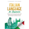 Italian Language for Beginners: Your Easy-to-Follow and Hassle-Free Prime Guide to Learn Italian and Get You Ready to Travel to Italy - Paperback