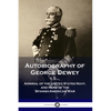 Autobiography of George Dewey: Admiral of the United States Navy, and Hero of the Spanish-American War - Paperback