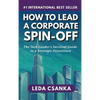 How to Lead a Corporate Spin-Off: The Tech Leader's Survival Guide to a Strategic Divestiture - Hardcover