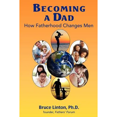 Becoming a Dad, how fatherhood changes men: How Fatherhood Changes Men - Paperback