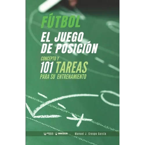 Fútbol. El juego de posición: Concepto y 101 tareas para su entrenamiento - Paperback