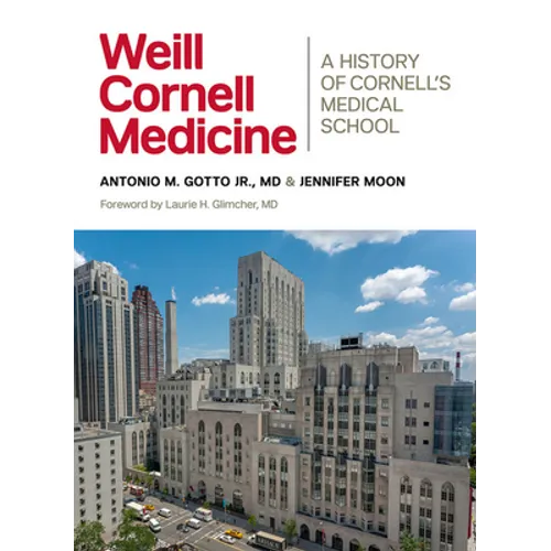 Weill Cornell Medicine: A History of Cornell's Medical School - Hardcover
