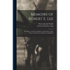 Memoirs of Robert E. Lee: His Military and Personal History, Embracing a Large Amount of Information Hitherto Unpublished - Hardcover