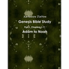Genesis Bible Study Part 1, Chapters 1-11 Adam to Noah - Paperback