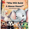 Who Will Build A Mouse House? - Hardcover