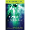 Psychic Exploration: A Challenge for Science, Understanding the Nature and Power of Consciousness - Hardcover