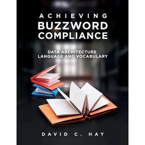 Achieving Buzzword Compliance: Data Architecture Language and Vocabulary - Paperback
