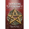 Inventing Witchcraft: A Case Study in the Creation of a New Religion - Hardcover