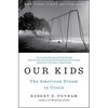 Our Kids: The American Dream in Crisis - Paperback