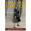 Fair Labor Lawyer: The Remarkable Life of New Deal Attorney and Supreme Court Advocate Bessie Margolin - Paperback