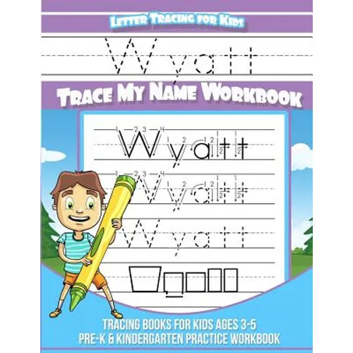 Wyatt Letter Tracing for Kids Trace my Name Workbook: Tracing Books for Kids ages 3 - 5<br> Pre-K & Kindergarten Practice Workbook<br> - Paperback