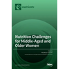 Nutrition Challenges for Middle-Aged and Older Women - Hardcover