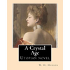 A Crystal Age. By: W. H. Hudson (William Henry Hudson): Utopian novel - Paperback