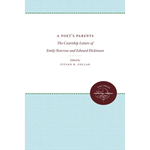 A Poet's Parents: The Courtship Letters of Emily Norcross and Edward Dickinson - Paperback