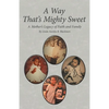 A Way That's Mighty Sweet: A Mother's Legacy of Faith and Family - Paperback