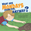 What Are Mondays Good For, Anyway? - Paperback