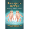 Bio-Magnetic Therapy: Healing in Your Hands - Paperback