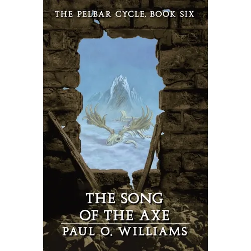 The Song of the Axe: The Pelbar Cycle, Book Six - Paperback