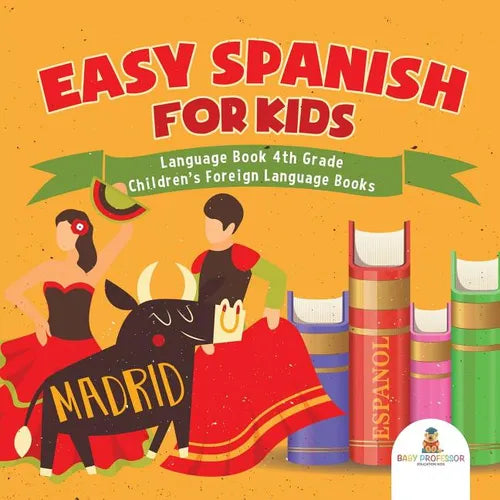 Easy Spanish for Kids - Language Book 4th Grade Children's Foreign Language Books - Paperback