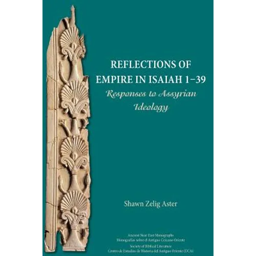 Reflections of Empire in Isaiah 1-39: Responses to Assyrian Ideology - Paperback