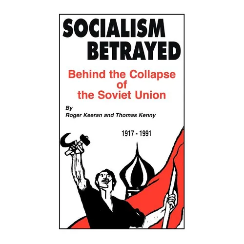 Socialism Betrayed: Behind the Collapse of the Soviet Union - Paperback