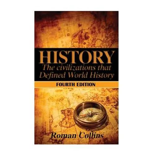 History: The Ancient Civilizations That Defined World History - Paperback