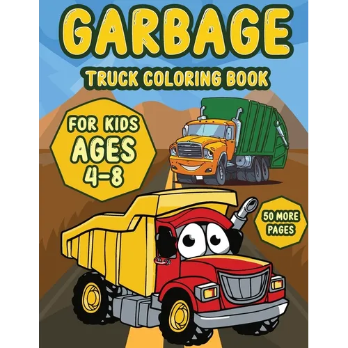 Garbage Truck coloring book for kids ages 4-8: A Fun Activity Book for Kids Filled With Big Trucks, Cranes, Tractors, Diggers and Dumpers (Ages 4-8) ( - Paperback