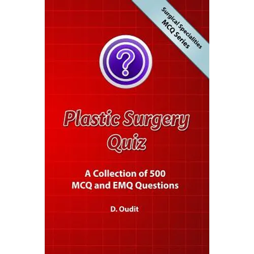 Plastic Surgery Quiz: A Collection of 500 MCQ and EMQ Questions - Paperback