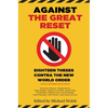 Against the Great Reset: Eighteen Theses Contra the New World Order - Hardcover